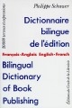 Dictionnaire bilingue de l'édition : = Bilingual dictionary of book publishing : français-anglais, English-French