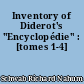 Inventory of Diderot's "Encyclopédie" : [tomes 1-4]