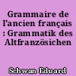 Grammaire de l'ancien français : Grammatik des Altfranzösichen