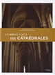 Symbolique des cathédrales : miroir de l'univers