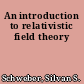 An introduction to relativistic field theory