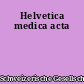 Helvetica medica acta