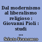 Dal modernismo al liberalismo religioso : Giovanni Pioli : studi e testimonianze