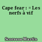 Cape fear : = Les nerfs à vif
