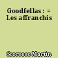 Goodfellas : = Les affranchis