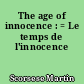 The age of innocence : = Le temps de l'innocence