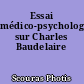 Essai médico-psychologique sur Charles Baudelaire