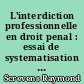 L'interdiction professionnelle en droit penal : essai de systematisation suivi d'une analyse de la législation belge