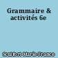 Grammaire & activités 6e