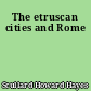 The etruscan cities and Rome