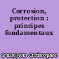 Corrosion, protection : principes fondamentaux