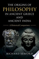 The origins of philosophy in ancient Greece and ancient India : a historical comparison