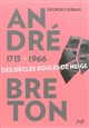 André Breton : 1713-1966 des siècles boules de neige