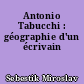 Antonio Tabucchi : géographie d'un écrivain