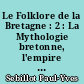 Le Folklore de la Bretagne : 2 : La Mythologie bretonne, l'empire du diable, les êtres fantastiques, la sorcellerie
