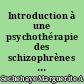 Introduction à une psychothérapie des schizophrènes : conférences présentées à la clinique psychiatrique universitaire du Bürgholzli, à Zurich, en 1951-1952