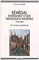 Sénégal, émergence d'une démocratie moderne (1945-2005) : un itinéraire politique