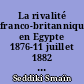 La rivalité franco-britannique en Egypte 1876-11 juillet 1882 vue par le Times et le Temps