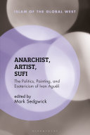 Anarchist, artist, sufi : the politics, painting, and esotericism of Ivan Aguéli
