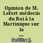 Opinion de M. Lefort médecin du Roi à la Martinique sur la non-Contagion et non-importation de la Fièvre Jaune
