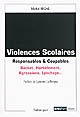 Violences scolaires : responsables & coupables : racket, harcèlement, agressions, lynchage...