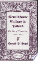 Renaissance culture in Poland : the rise of humanism : 1470-1543
