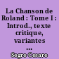 La Chanson de Roland : Tome I : Introd., texte critique, variantes de O, index des noms propres