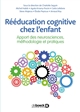 Rééducation cognitive chez l'enfant : apport des neurosciences, méthodologie et pratique