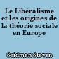 Le Libéralisme et les origines de la théorie sociale en Europe