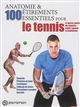 Anatomie & 100 étirements essentiels pour le tennis : et autres sports de raquette : padel, squash et badminton