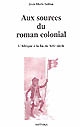 Aux sources du roman colonial (1863-1914) : l'Afrique à la fin du XIXe siècle