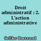 Droit administratif : 2. L'action administrative