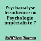 Psychanalyse freudienne ou Psychologie impérialiste ?