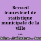 Recueil trimestriel de statistique municipale de la ville de Paris