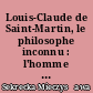 Louis-Claude de Saint-Martin, le philosophe inconnu : l'homme et L'oeuvre