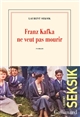 Franz Kafka ne veut pas mourir : roman