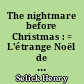 The nightmare before Christmas : = L'étrange Noël de Monsieur Jack
