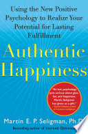 Authentic happiness : using the new positive psychology to realize your potential for lasting fulfillment