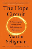 The Hope Circuit : a psychologist's journey from helplessness to optimism