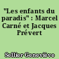 "Les enfants du paradis" : Marcel Carné et Jacques Prévert