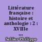 Littérature française : histoire et anthologie : 2 : XVIIIe et XIXe siècle