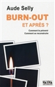 Burn-out et après ? : comment le prévenir : comment le reconstruire