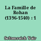 La Famille de Rohan (1396-1540) : 1