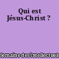 Qui est Jésus-Christ ?