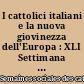 I cattolici italiani e la nuova giovinezza dell'Europa : XLI Settimana sociale dei cattolici italiani, Roma, 2-5 aprile 1991
