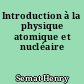 Introduction à la physique atomique et nucléaire