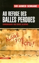 Au refuge des balles perdues : chroniques des deux Algérie