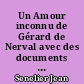 Un Amour inconnu de Gérard de Nerval avec des documents et des estampes inédits
