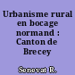 Urbanisme rural en bocage normand : Canton de Brecey