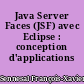 Java Server Faces (JSF) avec Eclipse : conception d'applications web
